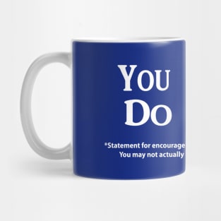 You Can Do It!* (White Text Only) Mug